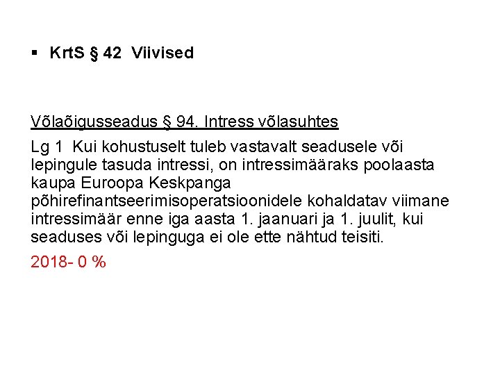 § Krt. S § 42 Viivised Võlaõigusseadus § 94. Intress võlasuhtes Lg 1 Kui