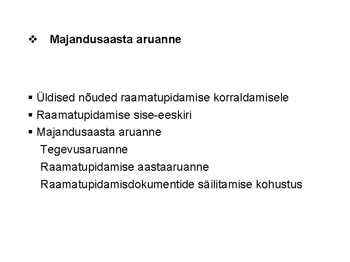 v Majandusaasta aruanne § Üldised nõuded raamatupidamise korraldamisele § Raamatupidamise sise-eeskiri § Majandusaasta aruanne