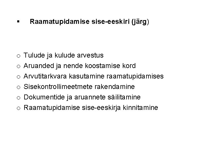 § o o o Raamatupidamise sise-eeskiri (järg) Tulude ja kulude arvestus Aruanded ja nende