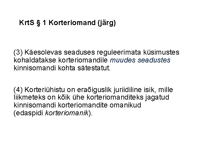 Krt. S § 1 Korteriomand (järg) (3) Käesolevas seaduses reguleerimata küsimustes kohaldatakse korteriomandile muudes