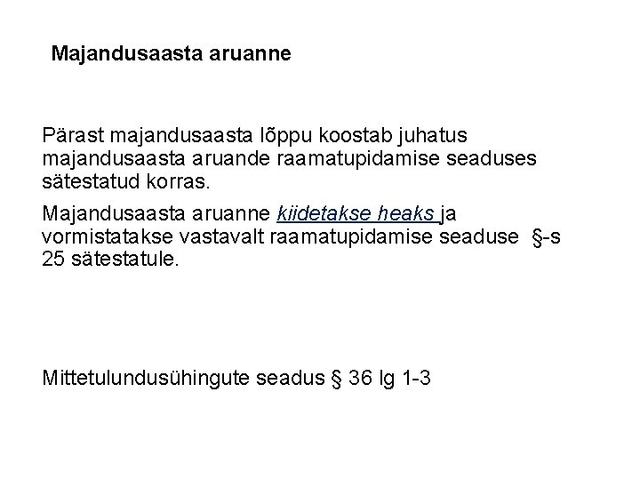 Majandusaasta aruanne Pärast majandusaasta lõppu koostab juhatus majandusaasta aruande raamatupidamise seaduses sätestatud korras. Majandusaasta