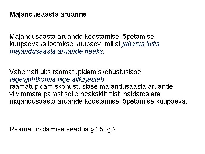 Majandusaasta aruanne Majandusaasta aruande koostamise lõpetamise kuupäevaks loetakse kuupäev, millal juhatus kiitis majandusaasta aruande