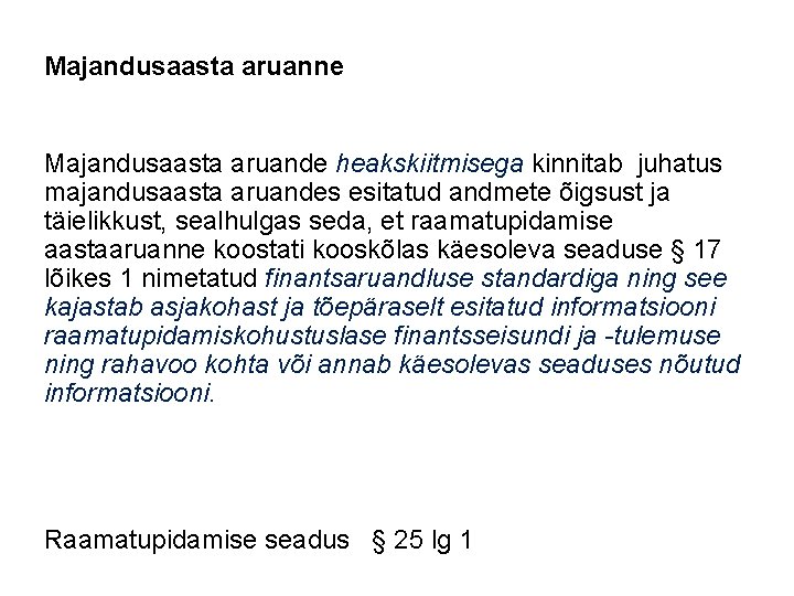 Majandusaasta aruanne Majandusaasta aruande heakskiitmisega kinnitab juhatus majandusaasta aruandes esitatud andmete õigsust ja täielikkust,