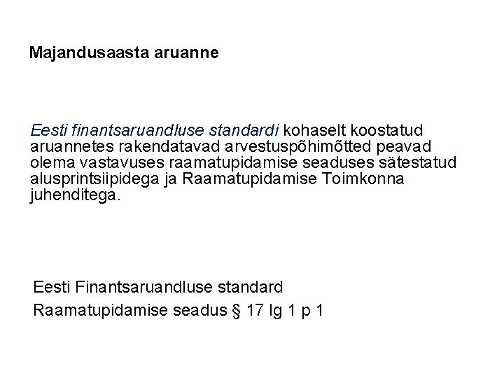 Majandusaasta aruanne Eesti finantsaruandluse standardi kohaselt koostatud aruannetes rakendatavad arvestuspõhimõtted peavad olema vastavuses raamatupidamise