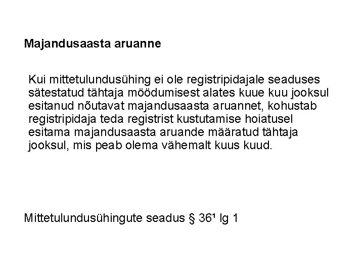 Majandusaasta aruanne Kui mittetulundusühing ei ole registripidajale seaduses sätestatud tähtaja möödumisest alates kuue kuu