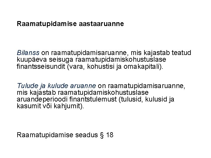 Raamatupidamise aastaaruanne Bilanss on raamatupidamisaruanne, mis kajastab teatud kuupäeva seisuga raamatupidamiskohustuslase finantsseisundit (vara, kohustisi