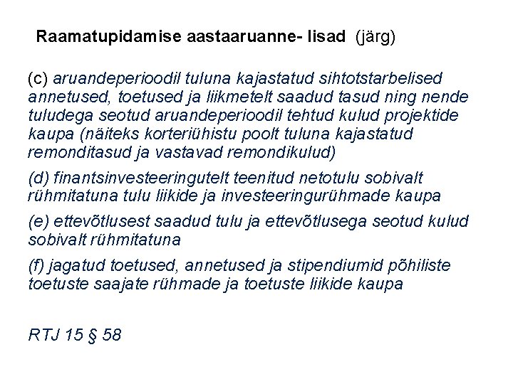 Raamatupidamise aastaaruanne- lisad (järg) (c) aruandeperioodil tuluna kajastatud sihtotstarbelised annetused, toetused ja liikmetelt saadud