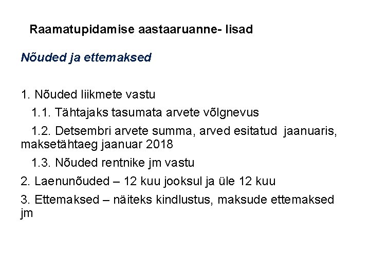 Raamatupidamise aastaaruanne- lisad Nõuded ja ettemaksed 1. Nõuded liikmete vastu 1. 1. Tähtajaks tasumata