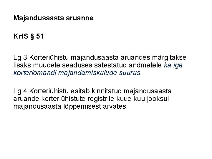 Majandusaasta aruanne Krt. S § 51 Lg 3 Korteriühistu majandusaasta aruandes märgitakse lisaks muudele