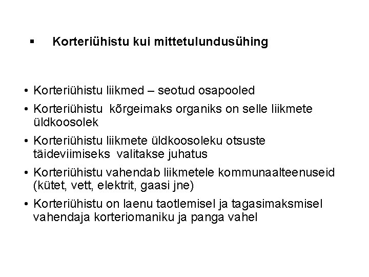 § Korteriühistu kui mittetulundusühing • Korteriühistu liikmed – seotud osapooled • Korteriühistu kõrgeimaks organiks