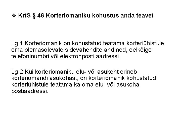 v Krt. S § 46 Korteriomaniku kohustus anda teavet Lg 1 Korteriomanik on kohustatud