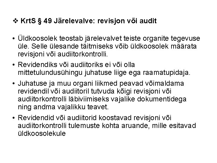 v Krt. S § 49 Järelevalve: revisjon või audit • Üldkoosolek teostab järelevalvet teiste