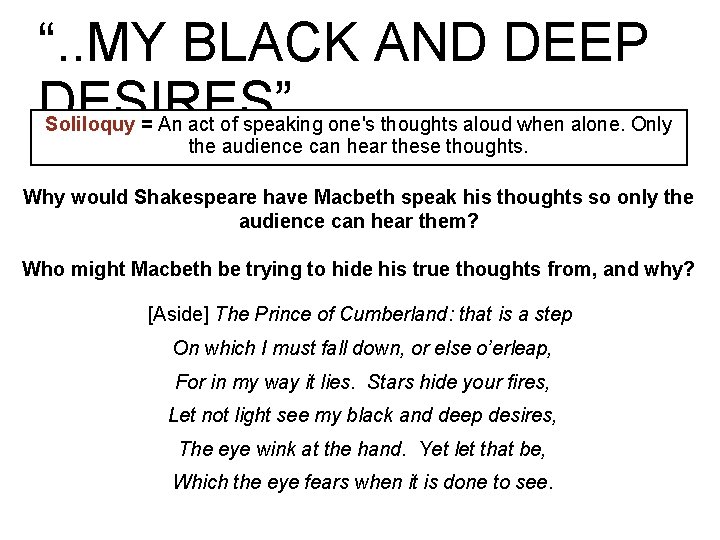 “. . MY BLACK AND DEEP DESIRES” Soliloquy = An act of speaking one's