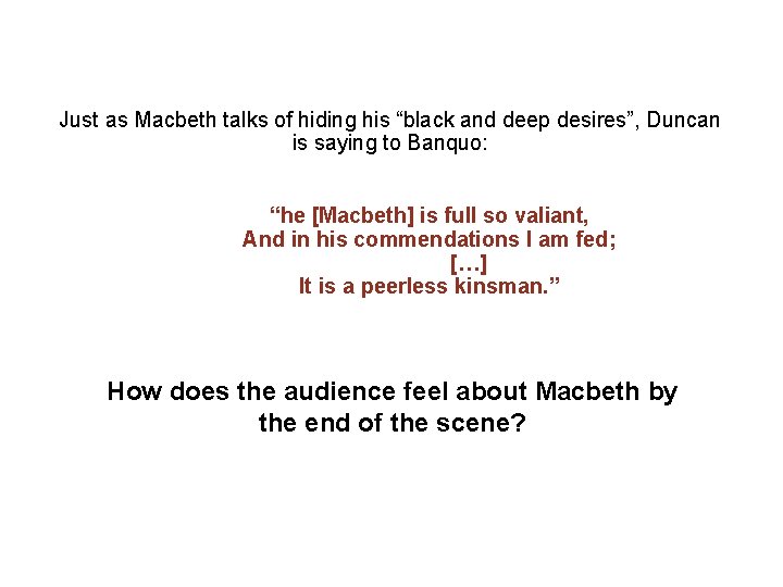 Just as Macbeth talks of hiding his “black and deep desires”, Duncan is saying
