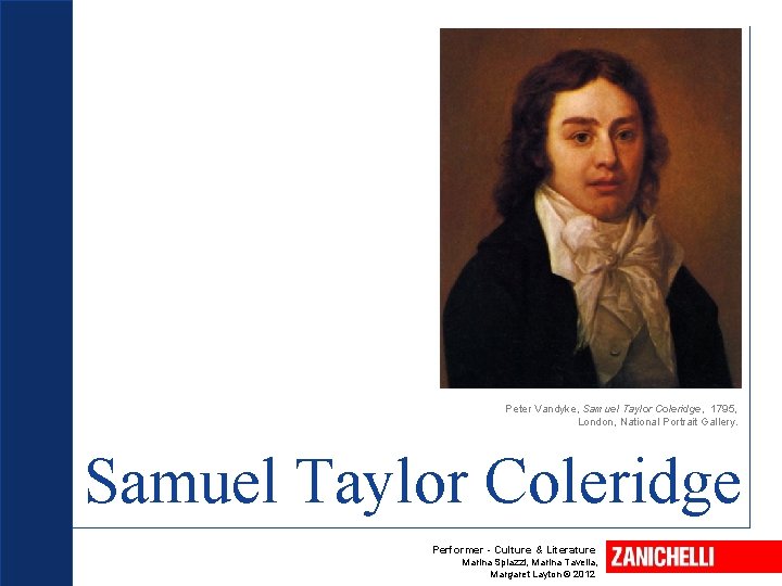 Peter Vandyke, Samuel Taylor Coleridge, 1795, London, National Portrait Gallery. Samuel Taylor Coleridge Performer