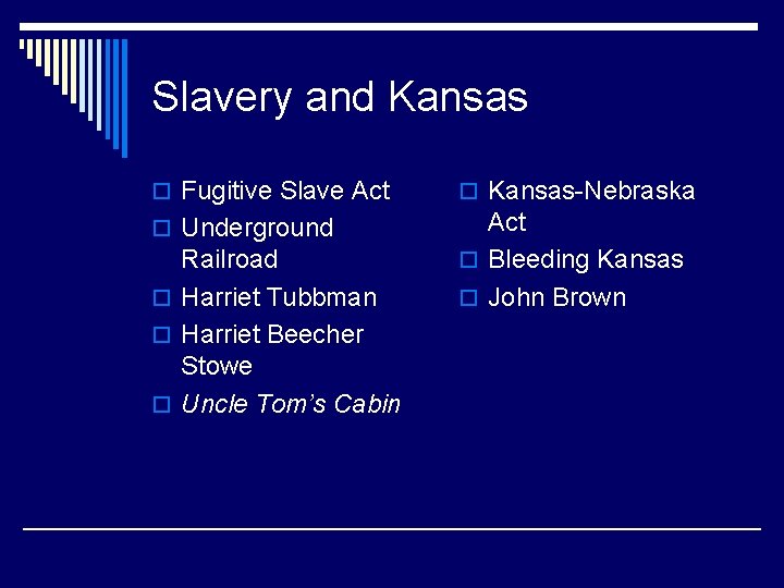 Slavery and Kansas o Fugitive Slave Act o Kansas-Nebraska o Underground Act o Bleeding