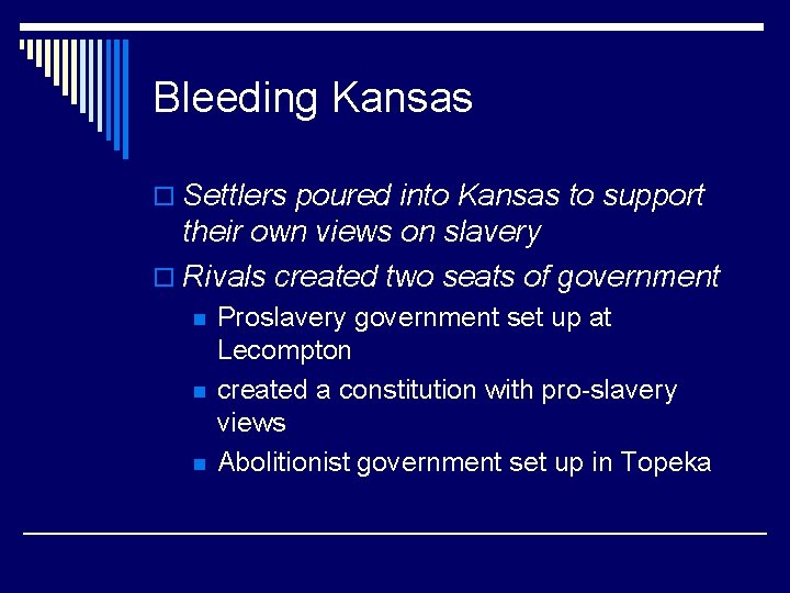 Bleeding Kansas o Settlers poured into Kansas to support their own views on slavery