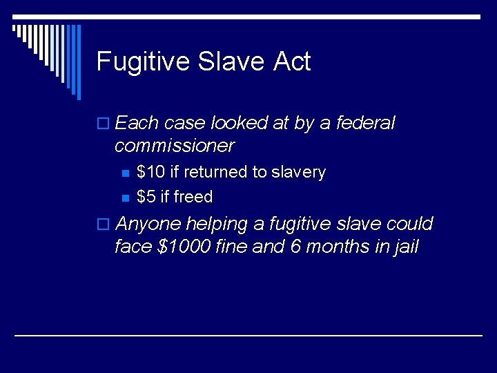 Fugitive Slave Act o Each case looked at by a federal commissioner n n
