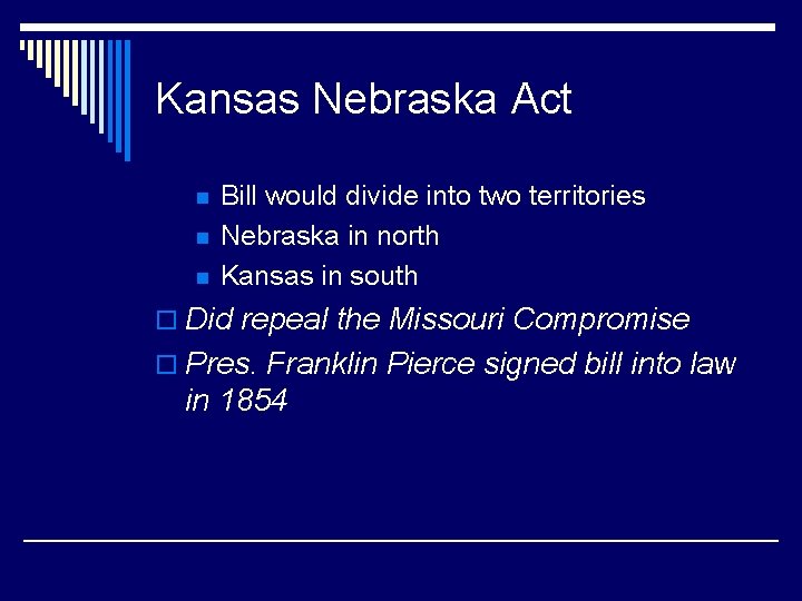 Kansas Nebraska Act n n n Bill would divide into two territories Nebraska in