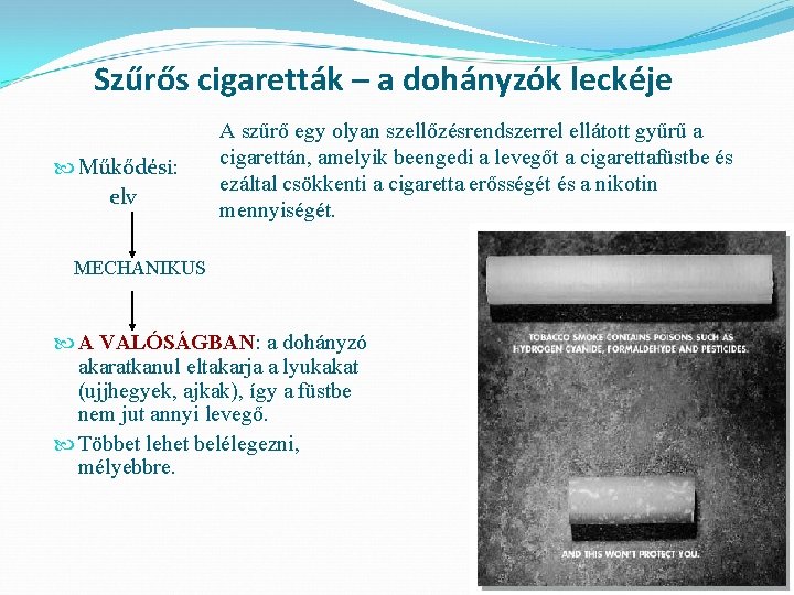 Szűrős cigaretták – a dohányzók leckéje Műkődési: elv A szűrő egy olyan szellőzésrendszerrel ellátott