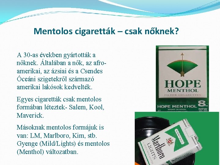 Mentolos cigaretták – csak nőknek? A 30 -as években gyártották a nőknek. Általában a