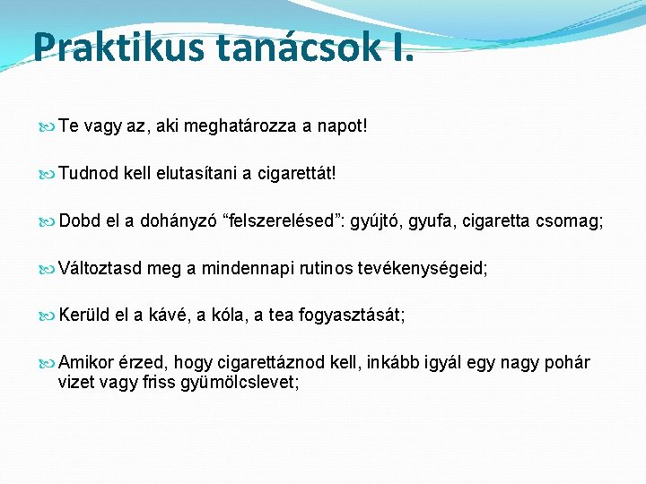 Praktikus tanácsok I. Te vagy az, aki meghatározza a napot! Tudnod kell elutasítani a