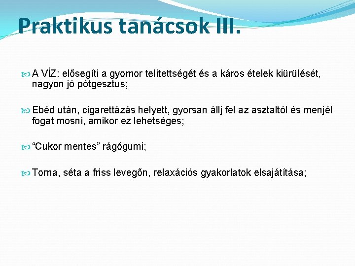 Praktikus tanácsok III. A VÍZ: elősegíti a gyomor telítettségét és a káros ételek kiürülését,