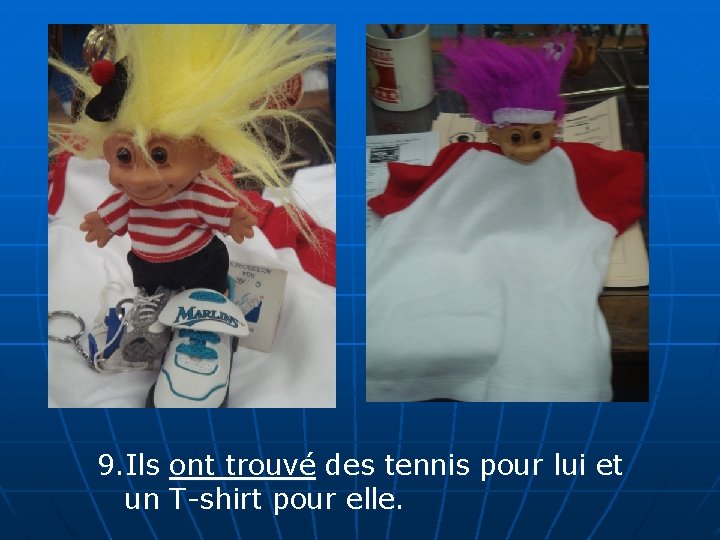 9. Ils ont trouvé des tennis pour lui et un T-shirt pour elle. 