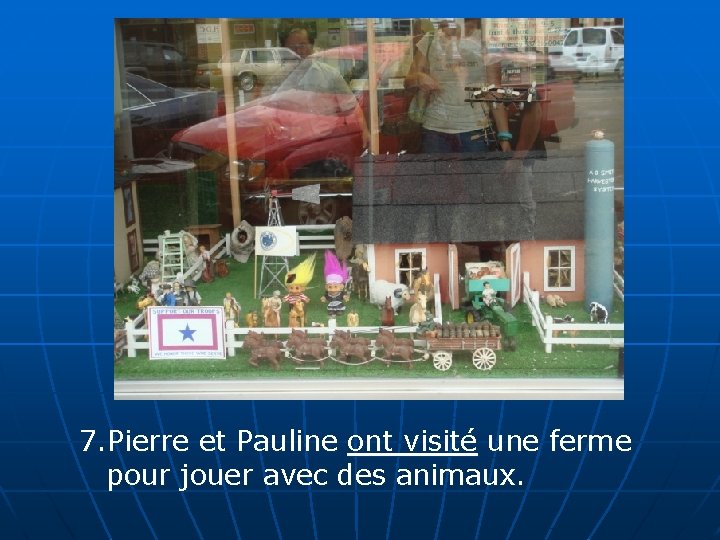 7. Pierre et Pauline ont visité une ferme pour jouer avec des animaux. 