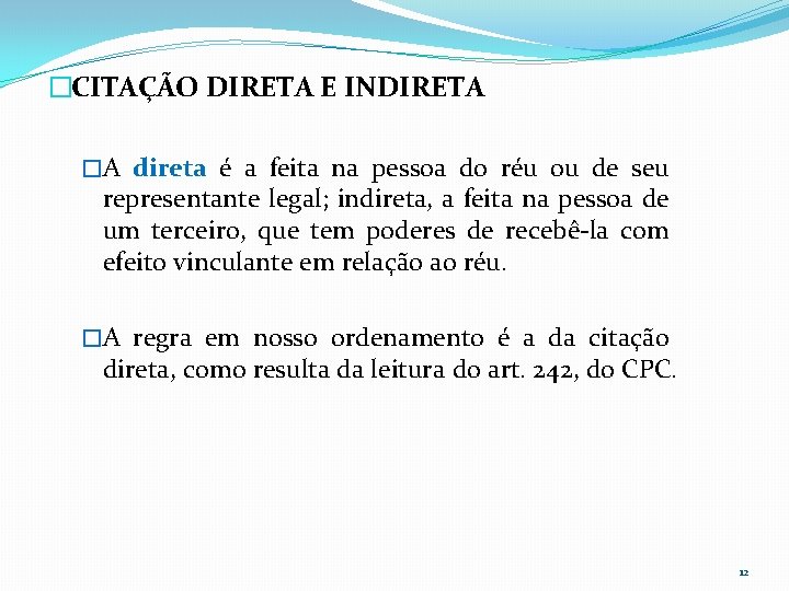 �CITAÇÃO DIRETA E INDIRETA �A direta é a feita na pessoa do réu ou