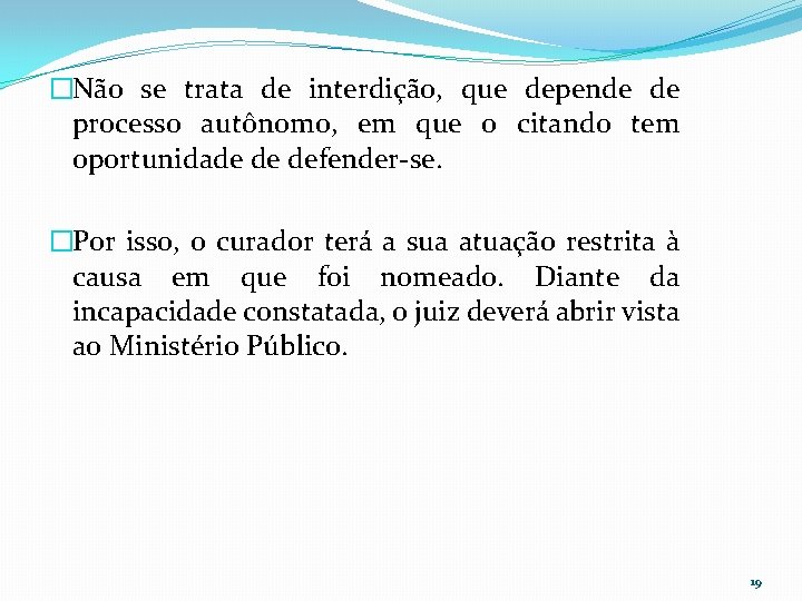 �Não se trata de interdição, que depende de processo autônomo, em que o citando