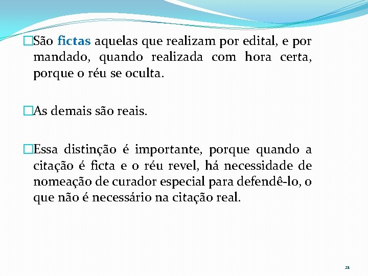 �São fictas aquelas que realizam por edital, e por mandado, quando realizada com hora