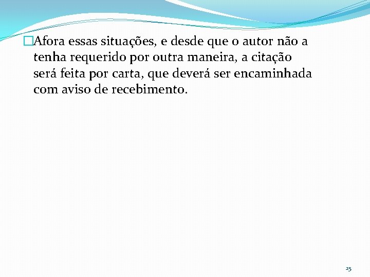 �Afora essas situações, e desde que o autor não a tenha requerido por outra