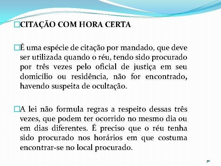 �CITAÇÃO COM HORA CERTA �É uma espécie de citação por mandado, que deve ser