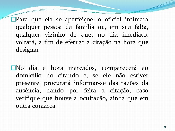 �Para que qualquer voltará, a designar. ela se aperfeiçoe, o oficial intimará pessoa da