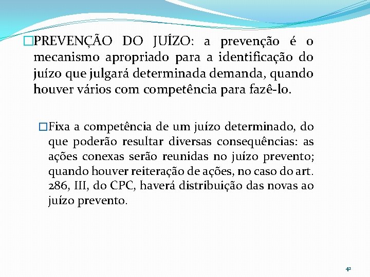 �PREVENÇÃO DO JUÍZO: a prevenção é o mecanismo apropriado para a identificação do juízo