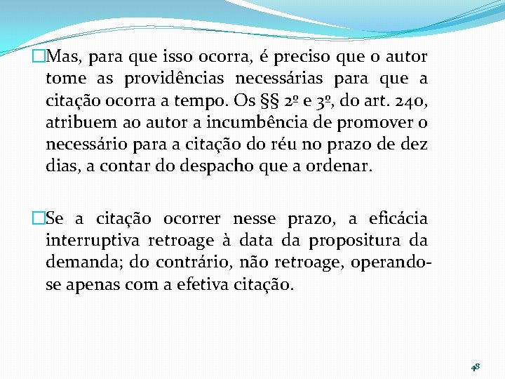 �Mas, para que isso ocorra, é preciso que o autor tome as providências necessárias