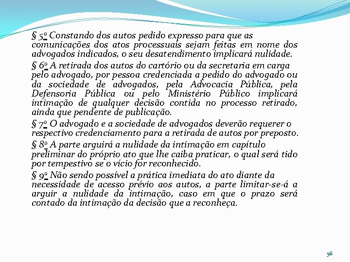 § 5 o Constando dos autos pedido expresso para que as comunicações dos atos