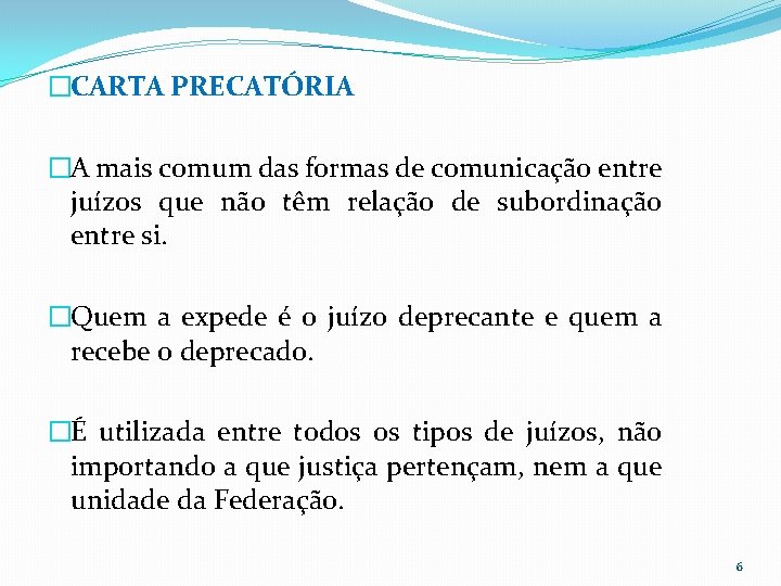 �CARTA PRECATÓRIA �A mais comum das formas de comunicação entre juízos que não têm