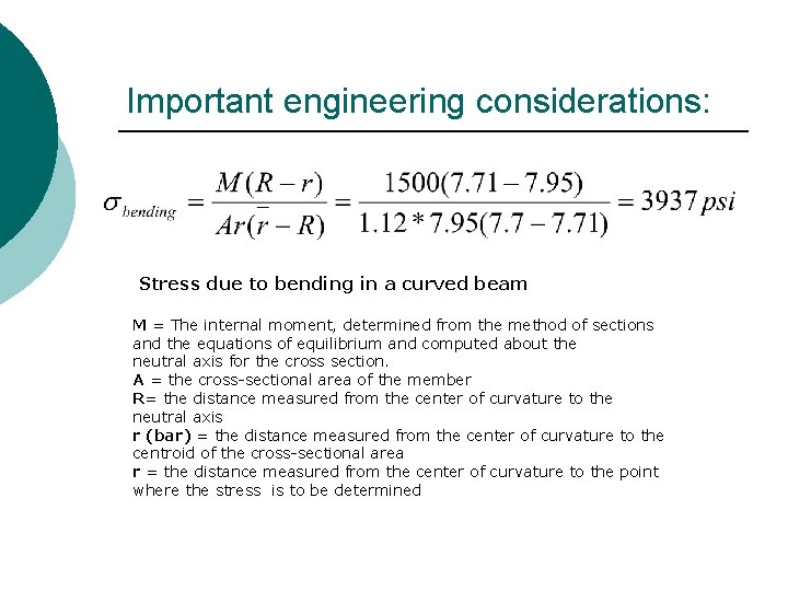 Important engineering considerations: Stress due to bending in a curved beam M = The