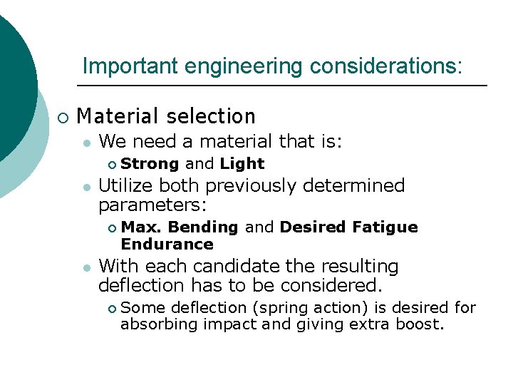 Important engineering considerations: ¡ Material selection l We need a material that is: ¡