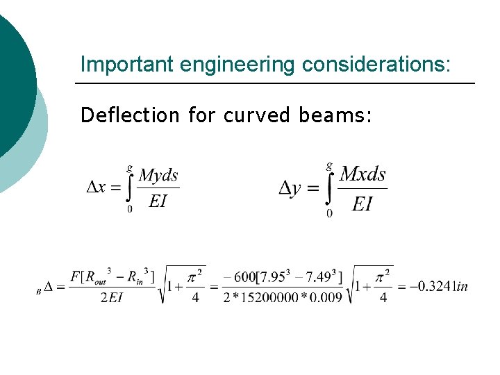Important engineering considerations: Deflection for curved beams: 