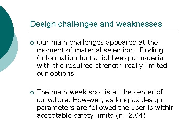 Design challenges and weaknesses ¡ Our main challenges appeared at the moment of material