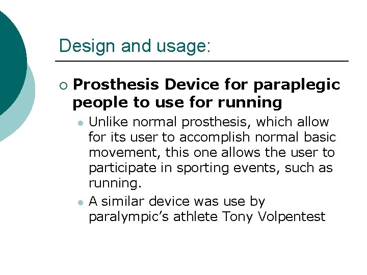Design and usage: ¡ Prosthesis Device for paraplegic people to use for running l