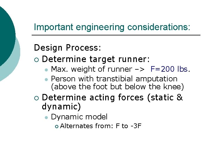 Important engineering considerations: Design Process: ¡ Determine target runner: l l ¡ Max. weight