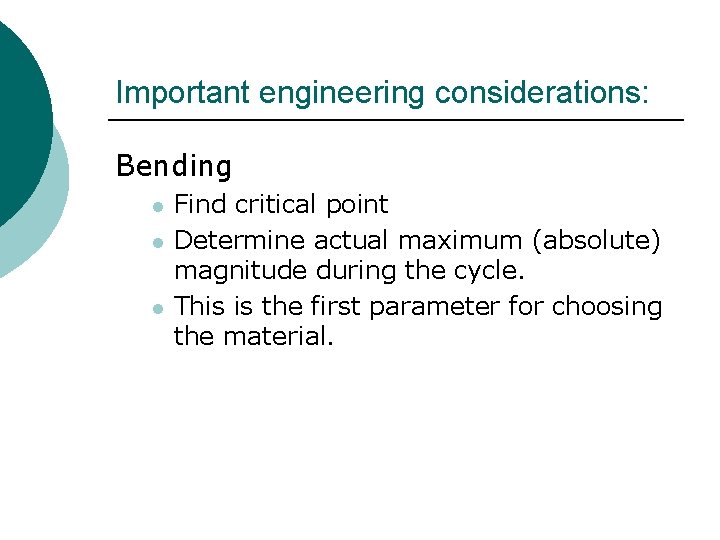 Important engineering considerations: Bending l l l Find critical point Determine actual maximum (absolute)