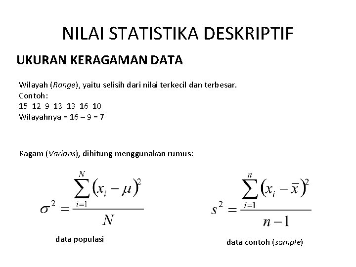 NILAI STATISTIKA DESKRIPTIF UKURAN KERAGAMAN DATA Wilayah (Range), yaitu selisih dari nilai terkecil dan