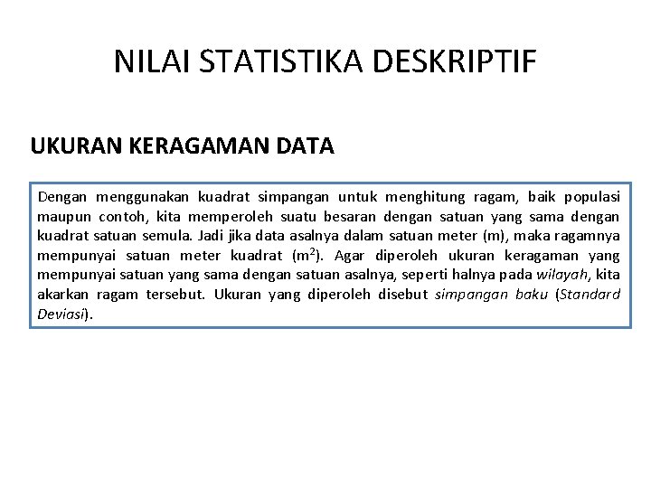 NILAI STATISTIKA DESKRIPTIF UKURAN KERAGAMAN DATA Dengan menggunakan kuadrat simpangan untuk menghitung ragam, baik