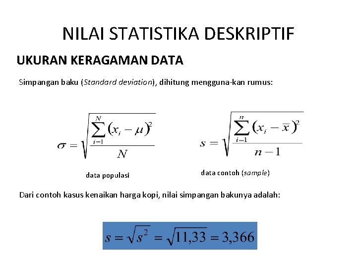 NILAI STATISTIKA DESKRIPTIF UKURAN KERAGAMAN DATA Simpangan baku (Standard deviation), dihitung mengguna-kan rumus: data