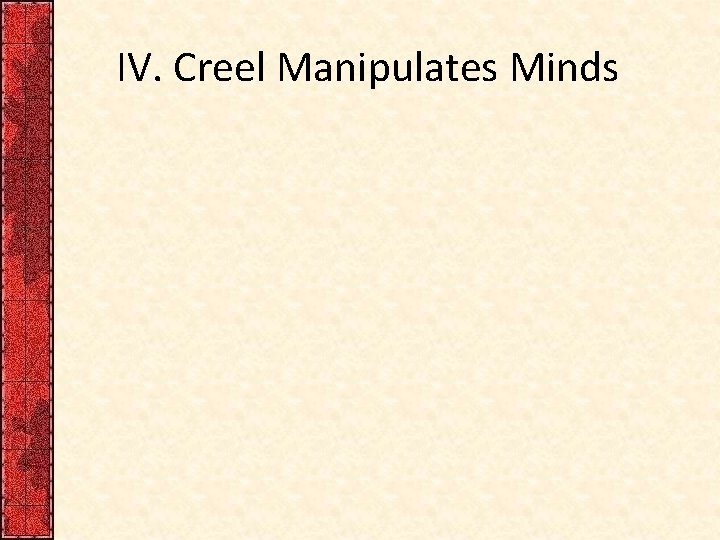 IV. Creel Manipulates Minds 
